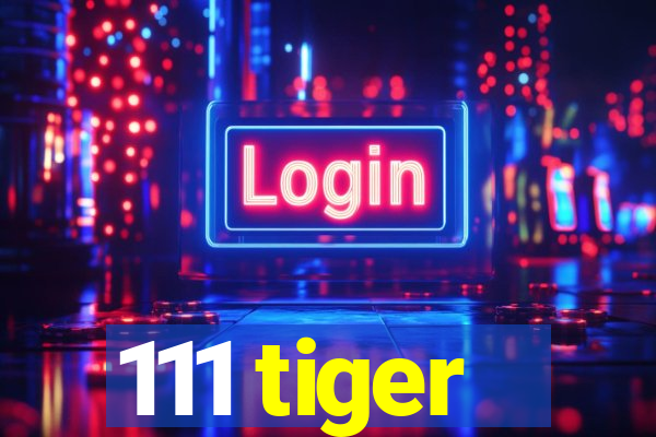 111 tiger