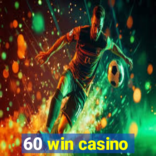 60 win casino