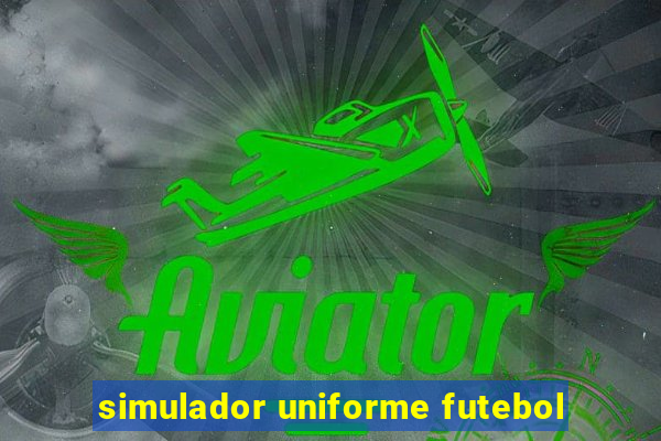 simulador uniforme futebol