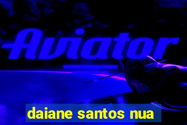 daiane santos nua