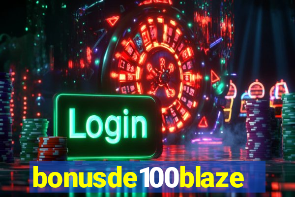 bonusde100blaze