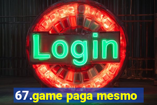 67.game paga mesmo