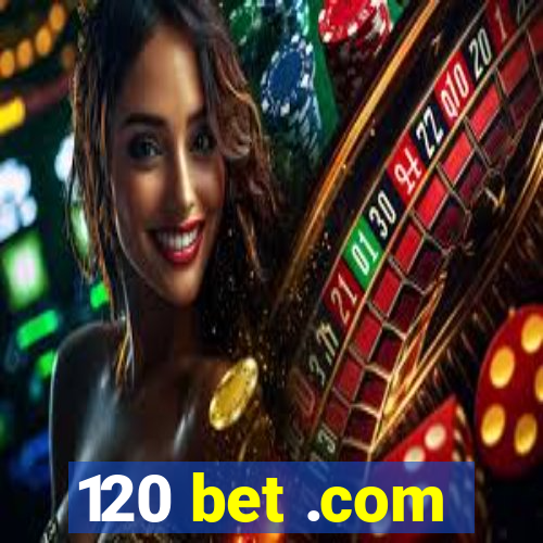 120 bet .com