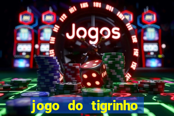 jogo do tigrinho de 2 reais