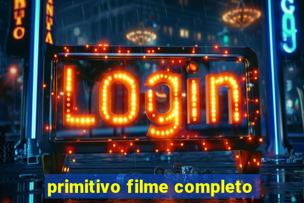 primitivo filme completo