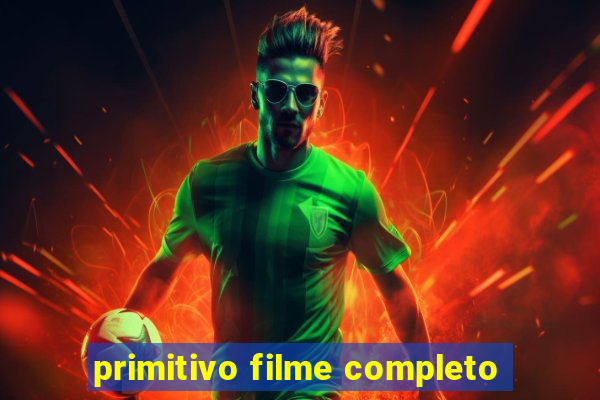 primitivo filme completo