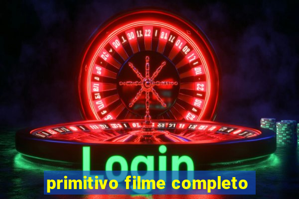 primitivo filme completo