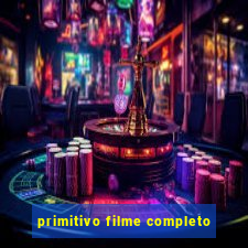 primitivo filme completo