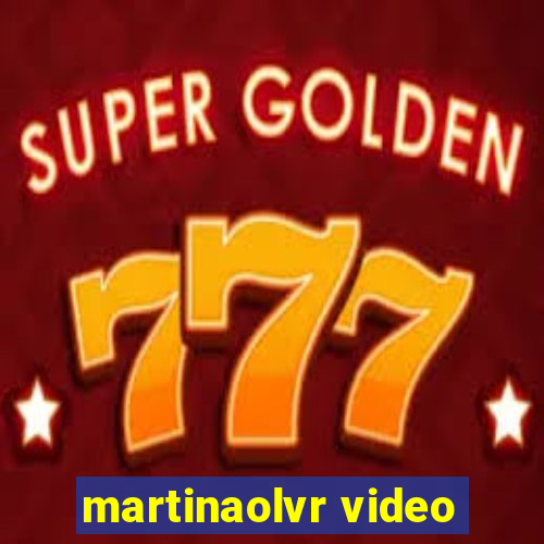 martinaolvr video