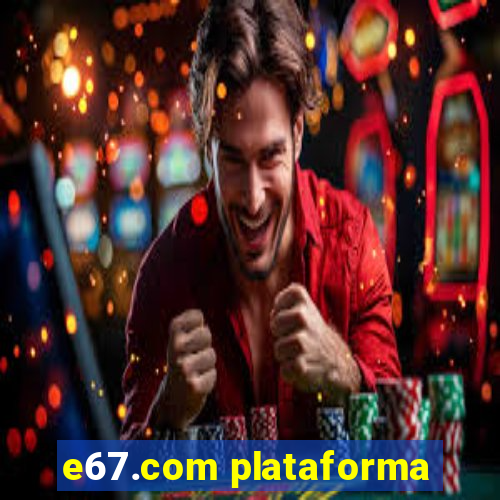 e67.com plataforma