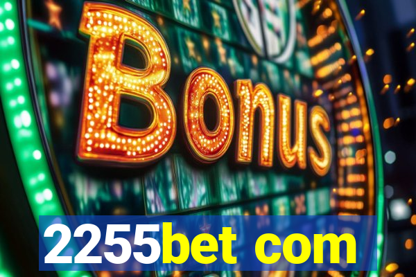 2255bet com