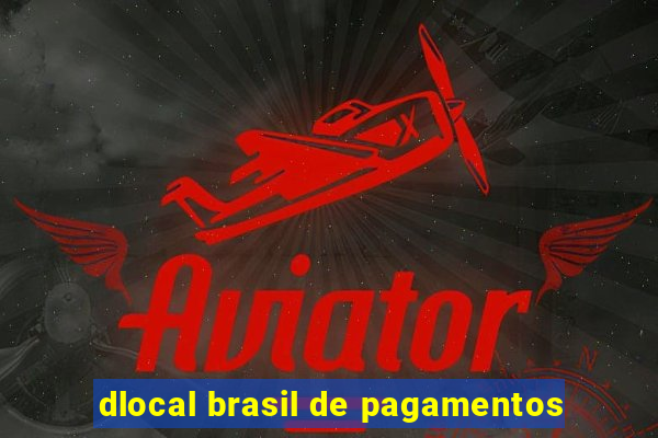 dlocal brasil de pagamentos