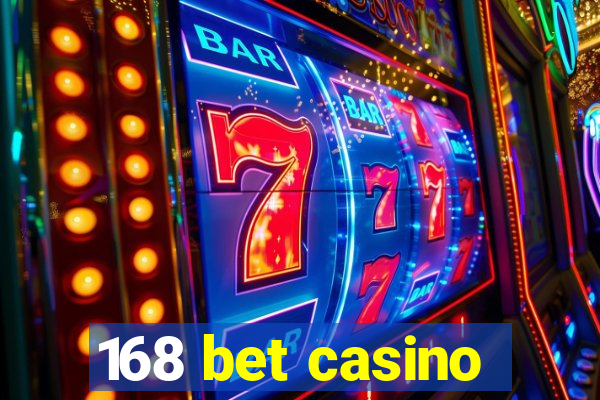 168 bet casino