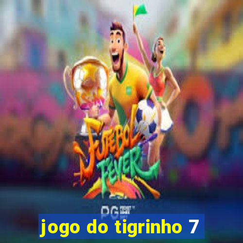 jogo do tigrinho 7