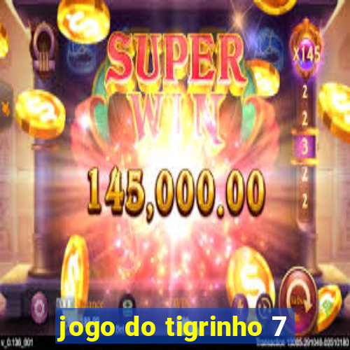 jogo do tigrinho 7