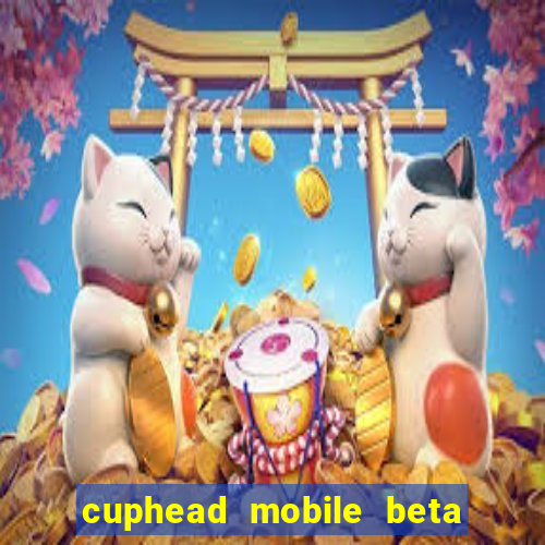 cuphead mobile beta 9.1 download