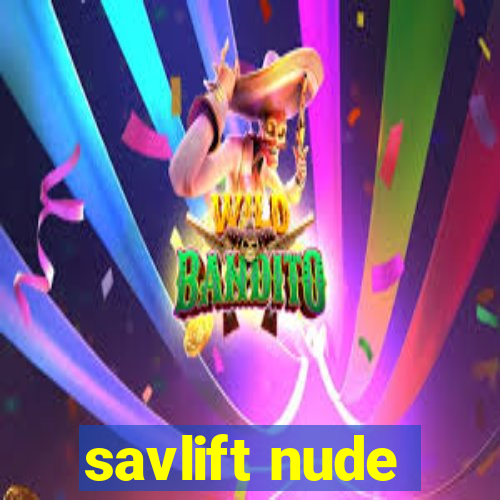 savlift nude