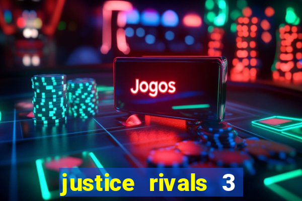 justice rivals 3 dinheiro infinito