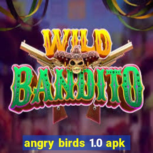 angry birds 1.0 apk