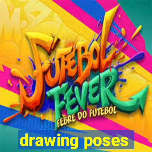 drawing poses