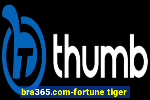 bra365.com-fortune tiger