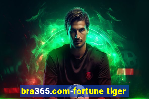 bra365.com-fortune tiger