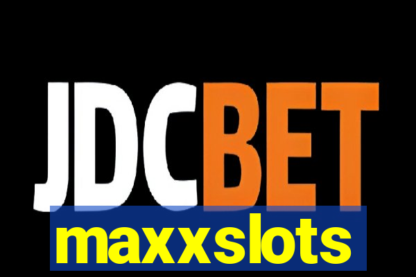 maxxslots