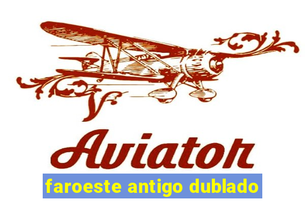 faroeste antigo dublado