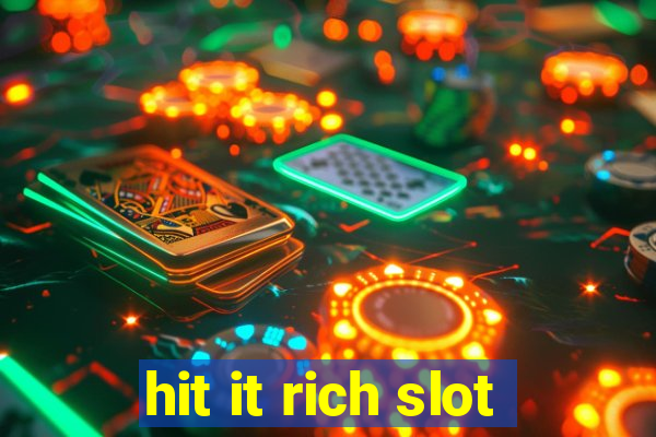 hit it rich slot