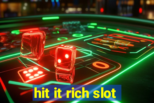 hit it rich slot