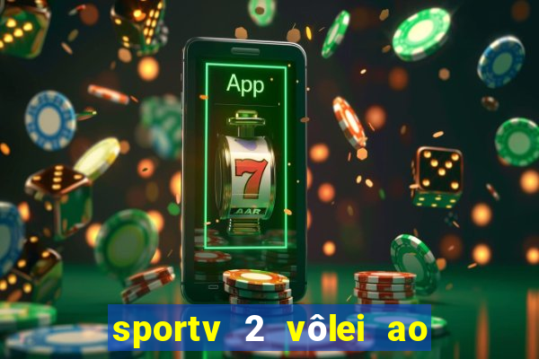 sportv 2 vôlei ao vivo online grátis