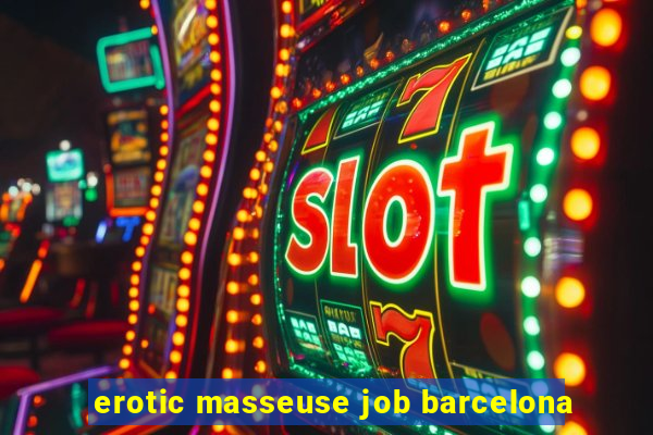 erotic masseuse job barcelona