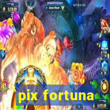 pix fortuna