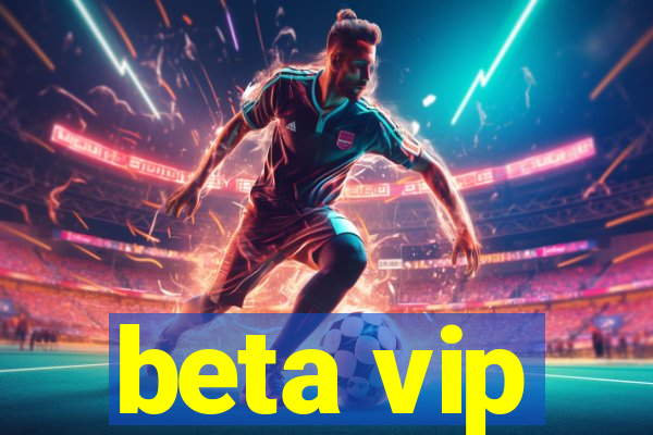 beta vip