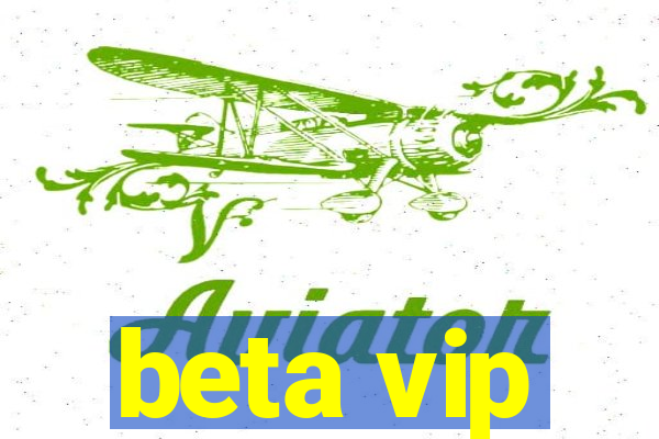 beta vip