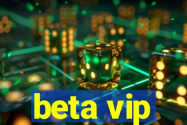 beta vip