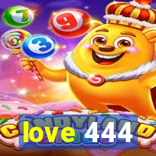 love 444