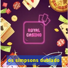 os simpsons dublado