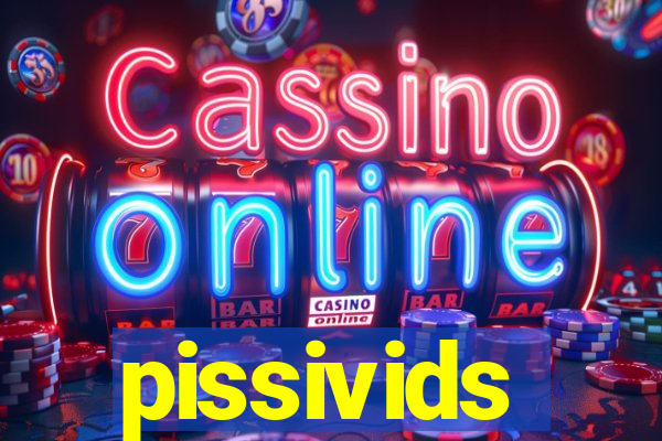 pissivids