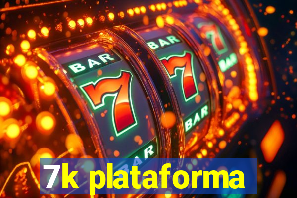 7k plataforma