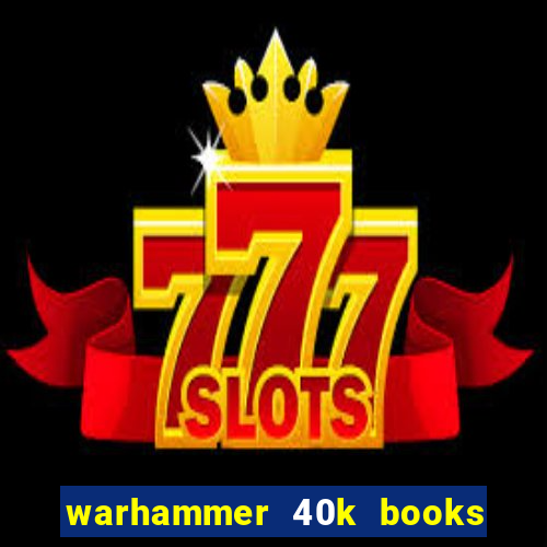 warhammer 40k books where to start