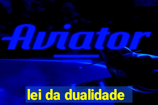 lei da dualidade