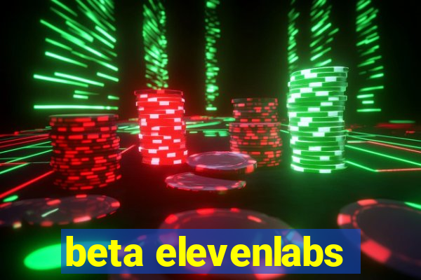 beta elevenlabs