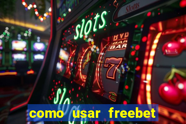 como usar freebet vai de bet