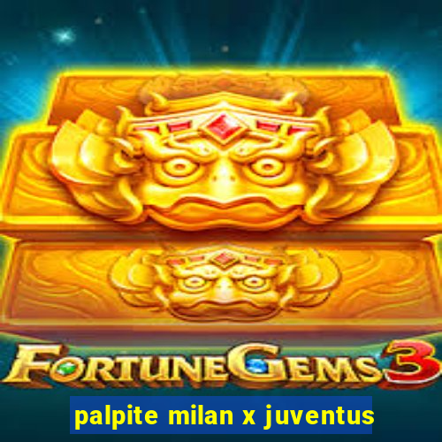 palpite milan x juventus