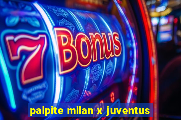 palpite milan x juventus