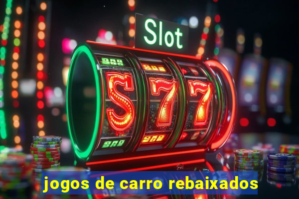 jogos de carro rebaixados