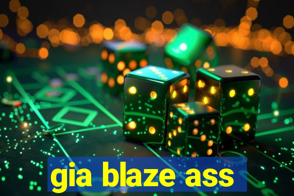 gia blaze ass