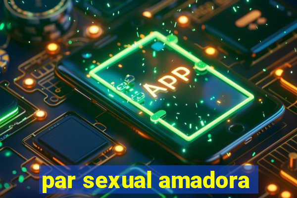 par sexual amadora