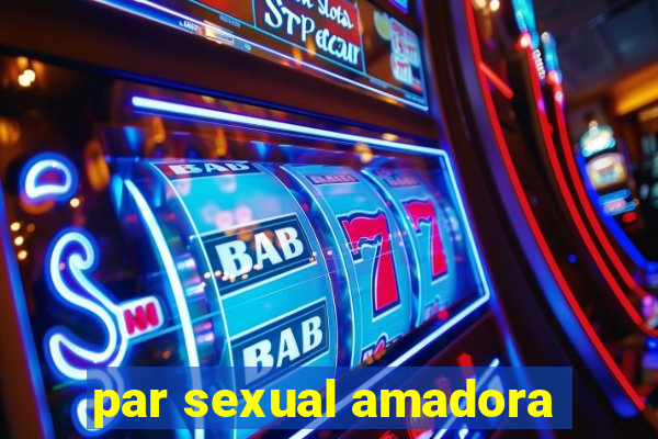 par sexual amadora